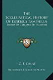 Ecclesiastical History of Eusebius Pamphilus Bishop of Caesarea, in Palestine 2010 9781163301487 Front Cover