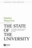 State of the University Academic Knowledges and the Knowledge of God  9781405162487 Front Cover