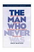 Man Who Never Was World War Ii's Boldest Counterintelligence Operation cover art