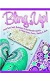 Bling It Up! Super Cute Craft Techniques to Add Decoden Sparkle to Phone Cases, Purses, Jewelry and More  9781574219487 Front Cover