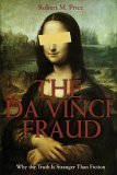 Da Vinci Fraud Why the Truth Is Stranger Than Fiction 2005 9781591023487 Front Cover
