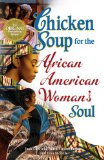 Chicken Soup for the African American Woman's Soul Laughter, Love and Memories to Honor the Legacy of Sisterhood cover art