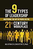 9 Types of Leadership Mastering the Art of People in the 21st Century Workplace  9781682611487 Front Cover