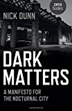 Dark Matters A Manifesto for the Nocturnal City  9781782797487 Front Cover
