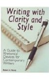 Writing with Clarity and Style A Guide to Rhetorical Devices for Contemporary Writers cover art