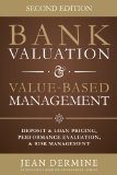 Bank Valuation and Value Based Management: Deposit and Loan Pricing, Performance Evaluation and Risk
