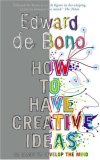 How to Have Creative Ideas: 62 games to develop the mind  9780091910488 Front Cover