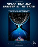 Space, Time and Number in the Brain Searching for the Foundations of Mathematical Thought  9780123859488 Front Cover