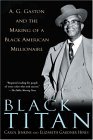 Black Titan A. G. Gaston and the Making of a Black American Millionaire cover art