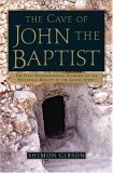 Cave of John the Baptist The First Archaeological Evidence of the Historical Reality of the Gospel Story 2005 9780385503488 Front Cover