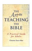 Art of Teaching the Bible A Practical Guide for Adults cover art