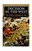 Decision in the West The Atlanta Campaign Of 1864