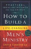 How to Build a Life-Changing Men's Ministry Practical Ideas and Insights for Your Church 2010 9780764207488 Front Cover