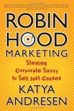 Robin Hood Marketing Stealing Corporate Savvy to Sell Just Causes cover art