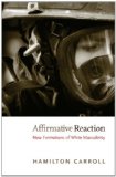 Affirmative Reaction New Formations of White Masculinity cover art
