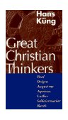 Great Christian Thinkers Paul, Origen, Augustine, Aquinas, Luther, Schleiermacher, Barth cover art