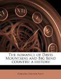 Romance of Davis Mountains and Big Bend Country; a History 2010 9781149531488 Front Cover