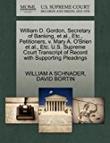 William D. Gordon, Secretary of Banking, et al., Etc., Petitioners, V. Mary A. O'Brien et al., Etc. U.S. Supreme Court Transcript of Record with Suppo Oct  9781270266488 Front Cover
