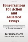 Conversations for Action and Collected Essays Instilling a Culture of Committment in Working Relationships
