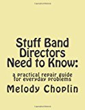 Stuff Band Directors Need to Know A Practical Repair Guide for Everyday Problems cover art