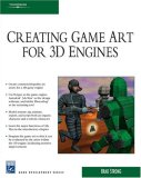 Creating Game Art for 3D Engines 2007 9781584505488 Front Cover