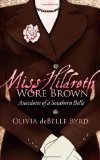 Miss Hildreth Wore Brown Anecdotes of a Southern Belle 2010 9781600377488 Front Cover