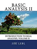 Basic Analysis II Introduction to Real Analysis, Volume II  9781718865488 Front Cover