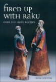 Fired up with Raku Over 300 Raku Recipes  9781861268488 Front Cover