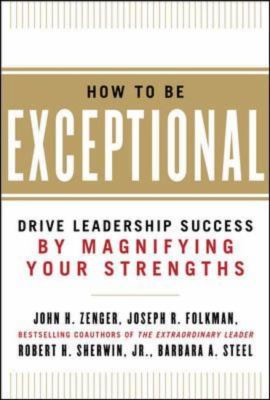 How to Be Exceptional: Drive Leadership Success by Magnifying Your Strengths  cover art