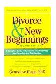 Divorce and New Beginnings A Complete Guide to Recovery, Solo Parenting, Co-Parenting, and Stepfamilies cover art