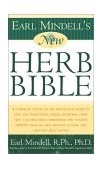 Earl Mindell's New Herb Bible A Complete Update of the Bestselling Guide to New and Traditional Herbal Remedies - How They Can Help Fight Depression and Anxiety, Improve Your Sex Life, Prevent Illness, and Help You Heal Faster! 2002 9780743225489 Front Cover