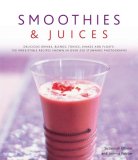Smoothies and Jucies Delicious Drinks, Blends, Tonics, Shakes and Floats 2008 9780754818489 Front Cover