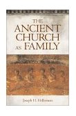 Ancient Church As Family Early Christian Communities and Surrogate Kinship cover art