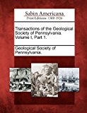 Transactions of the Geological Society of Pennsylvania. Volume I, Part 1 2012 9781275727489 Front Cover