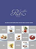 ï¿½cole Ritz Escoffier, Paris 100 Step-By-Step Recipes from the Ritz Paris Culinary School  9781419721489 Front Cover