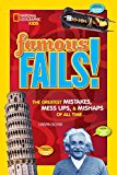 Famous Fails! Mighty Mistakes, Mega Mishaps, and How a Mess Can Lead to Success!  9781426325489 Front Cover