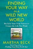 Finding Your Way in a Wild New World Reclaim Your True Nature to Create the Life You Want  9781451624489 Front Cover