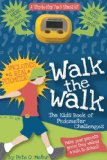 Walk the Walk The Kid's Book of Pedometer Challenges 2008 9781604330489 Front Cover