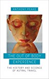 Out of Body Experience The History and Science of Astral Travel  9781780289489 Front Cover