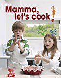 Mamma, Let's Cook! 2012 9788895218489 Front Cover