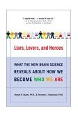 Liars, Lovers, and Heroes What the New Brain Science Reveals about How We Become Who We Are cover art