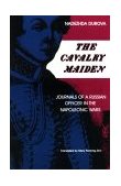 Cavalry Maiden Journals of a Russian Officer in the Napoleonic Wars 1989 9780253205490 Front Cover