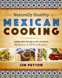 Naturally Healthy Mexican Cooking Authentic Recipes for Dieters, Diabetics, and All Food Lovers  9780292745490 Front Cover