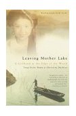 Leaving Mother Lake A Girlhood at the Edge of the World cover art