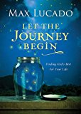 Let the Journey Begin: Finding God's Best for Your Life 2015 9780718030490 Front Cover