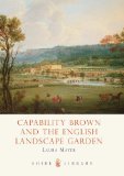 Capability Brown and the English Landscape Garden 2011 9780747810490 Front Cover