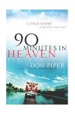 90 Minutes in Heaven A True Story of Death and Life 2004 9780800759490 Front Cover