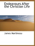Endeavours after the Christian Life 2009 9781115508490 Front Cover