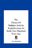 Pirates of Malabar and an Englishwoman in India Two Hundred Years Ago 2010 9781161473490 Front Cover