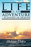 Life Is an Adventure Planned in Heaven: 2012 9781452562490 Front Cover